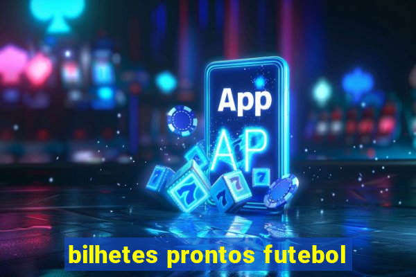 bilhetes prontos futebol